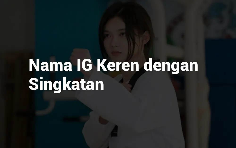 10 Nama IG Keren dengan Singkatan