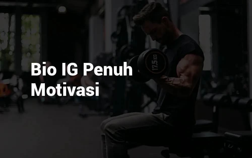 11 Bio IG Penuh Motivasi