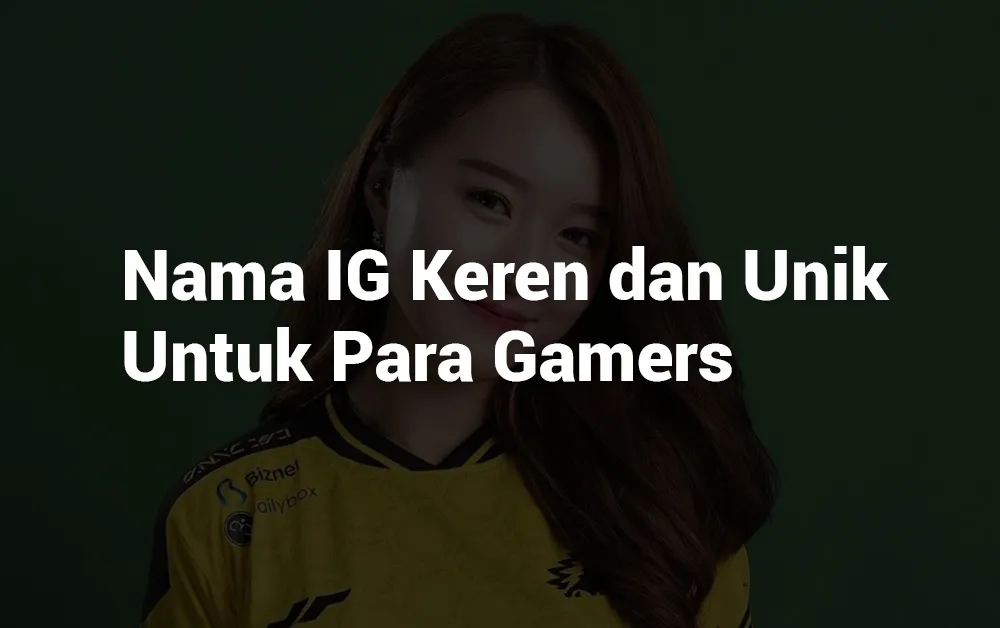 14 Nama IG Keren dan Unik Untuk Para Gamers