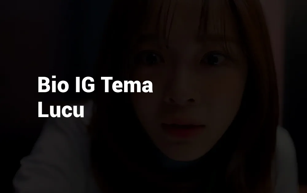 15 Bio IG Tema Lucu