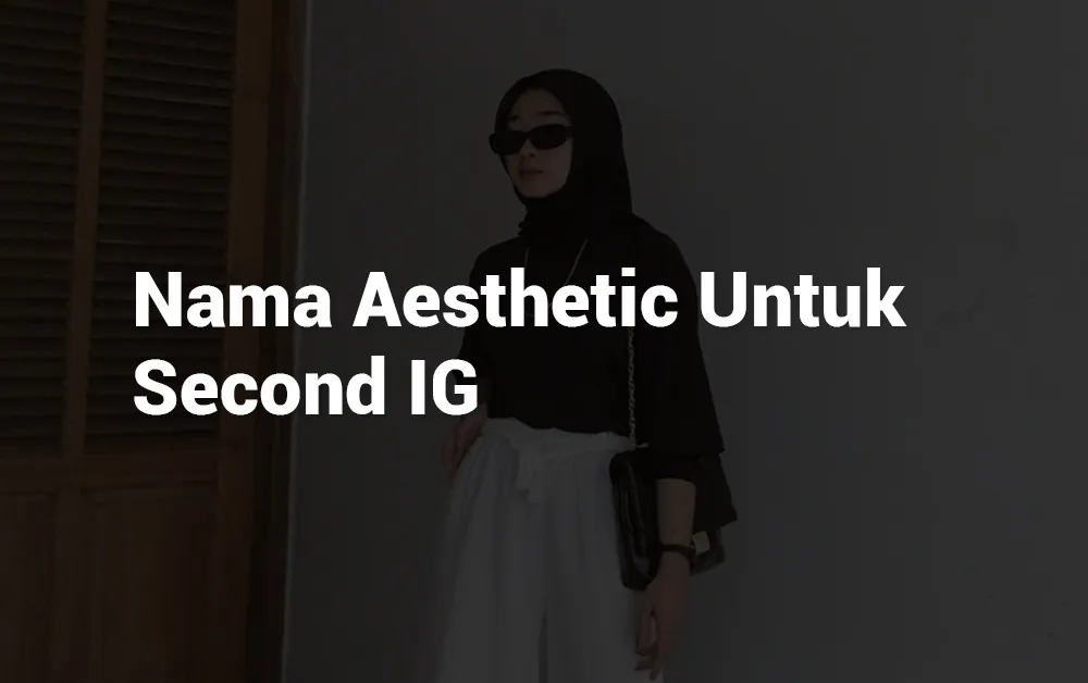6 Nama Aesthetic Untuk Second IG