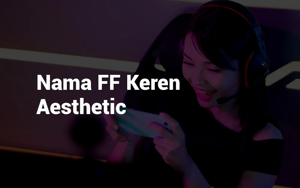 8 Nama FF Keren Aesthetic