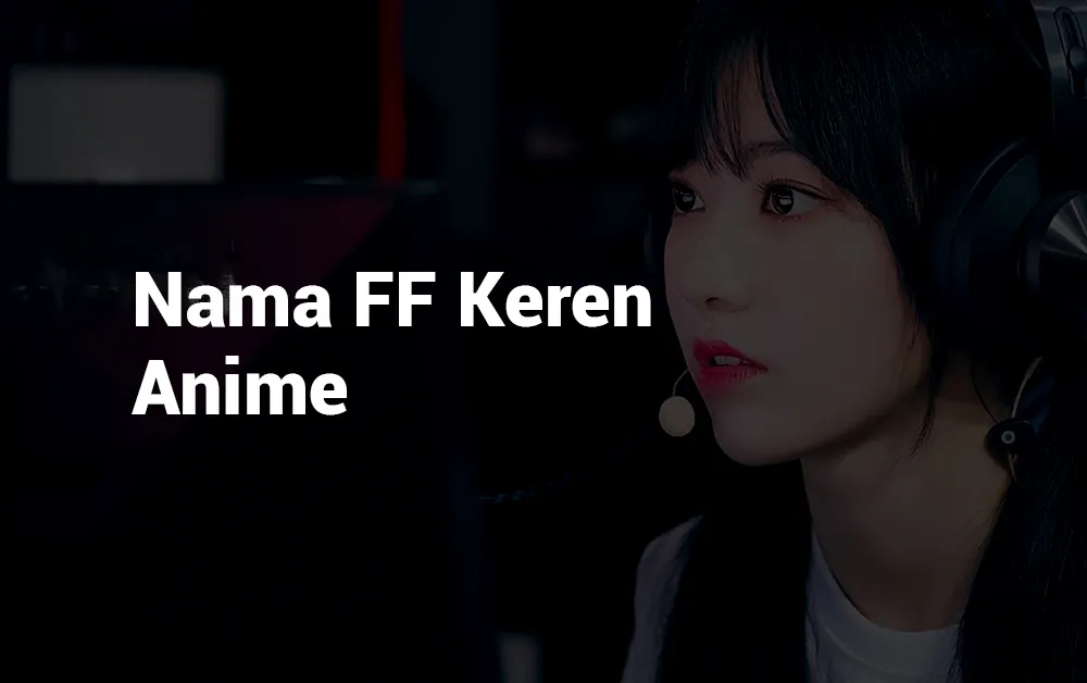 9 Nama FF Keren Anime