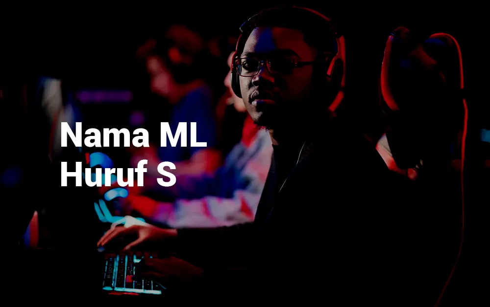 18 Nama ML Keren Huruf S