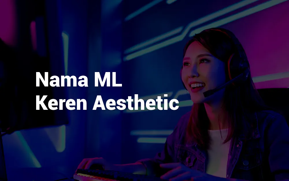 4 Nama ML Keren Aesthetic