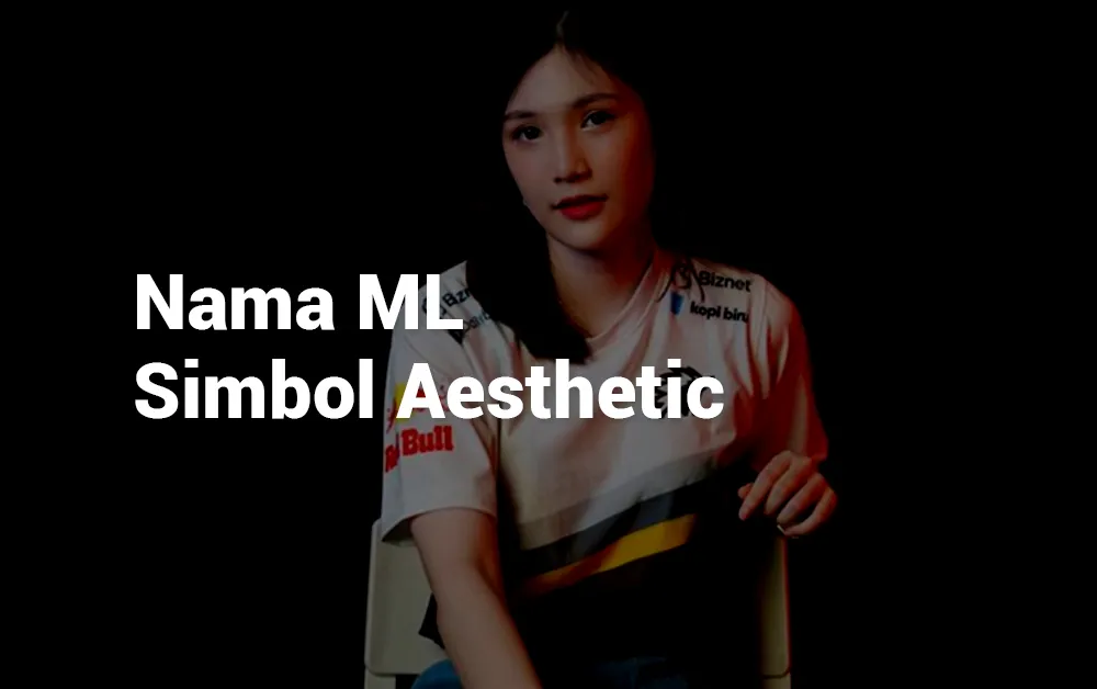 6 Nama ML Keren dengan Simbol Aesthetic