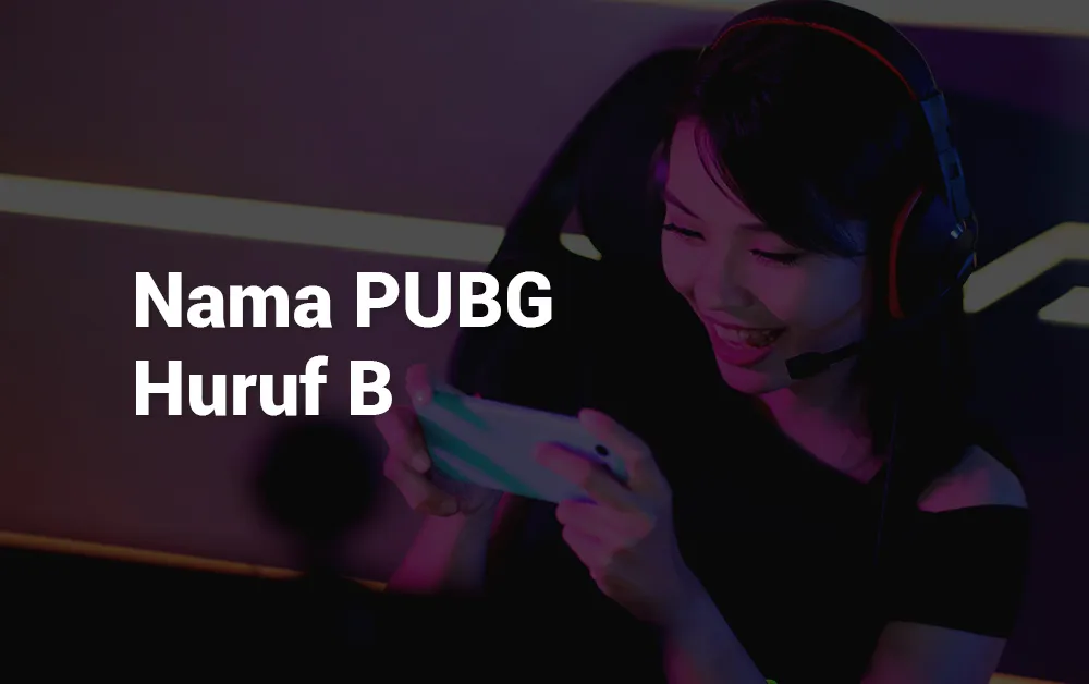 7 Nama PUBG Keren Berawalan Huruf B