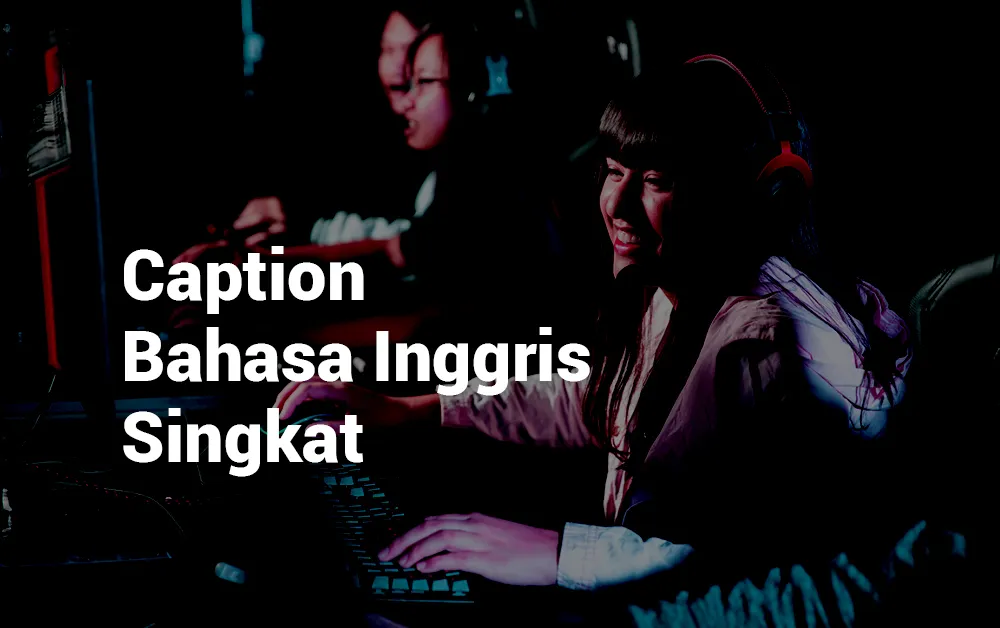 1 CAPTION BAHASA INGGRIS SINGKAT
