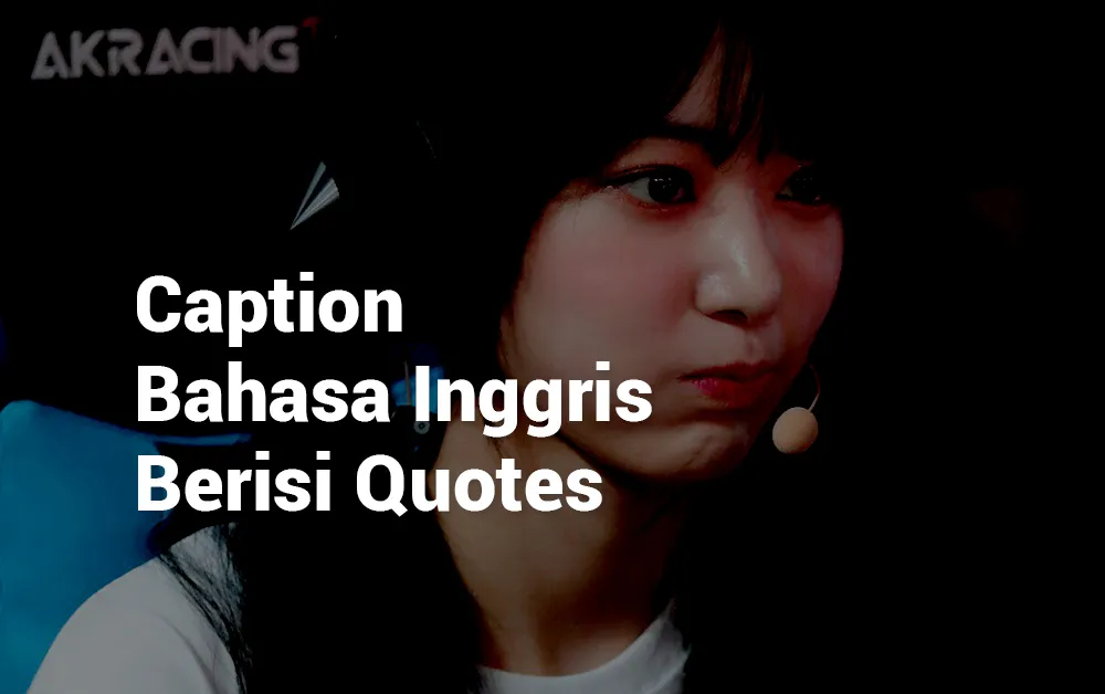 5 CAPTION BAHASA INGGRIS BERISI QUOTES